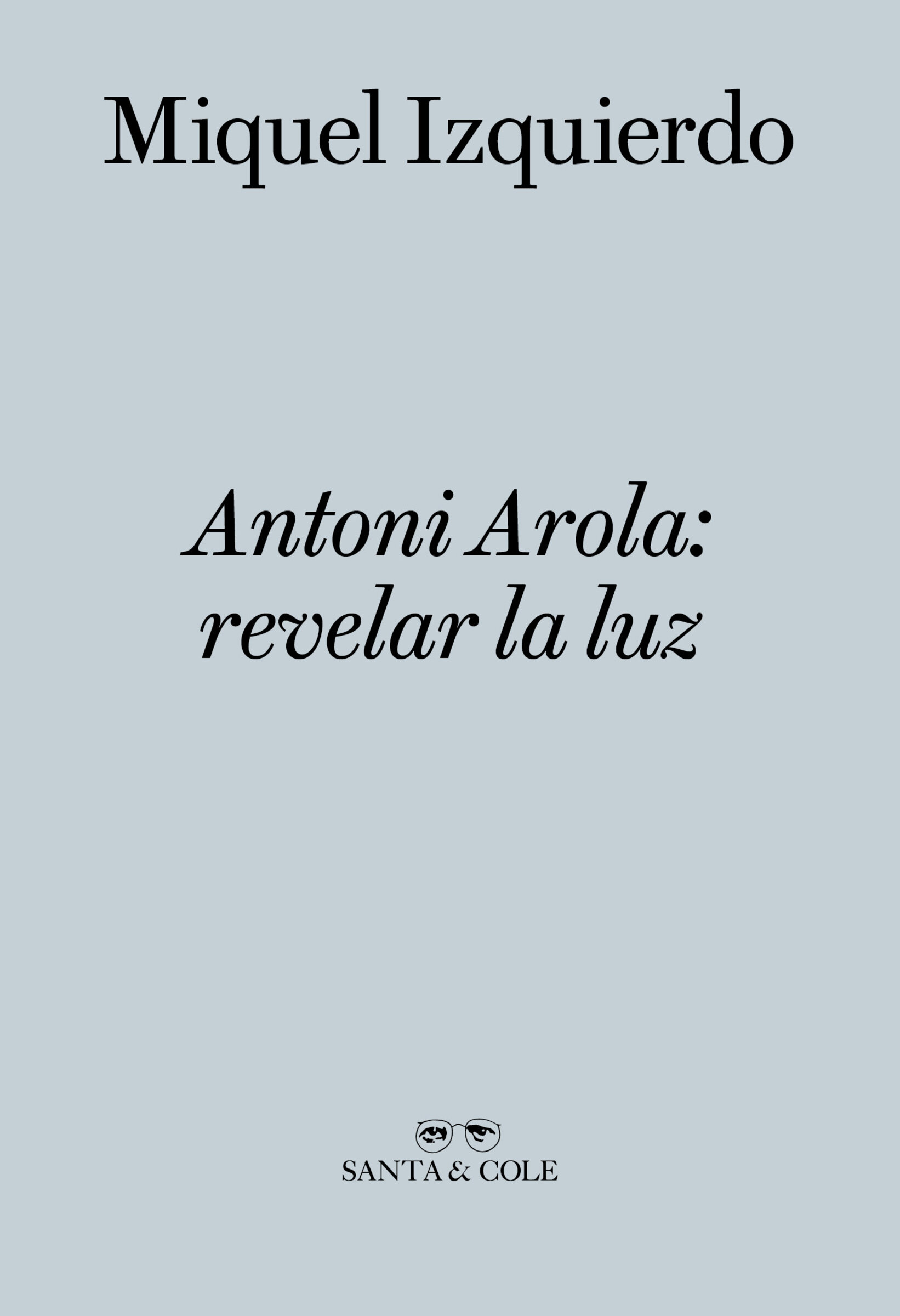 Antoni-Arola-Revelar-la-luz-portada-x2400.jpg